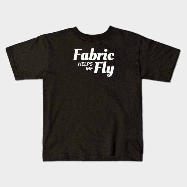 Aerial Arts - Fabric Helps Me Fly Kids T-Shirt by DnlDesigns